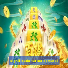 significado tattoo samurai